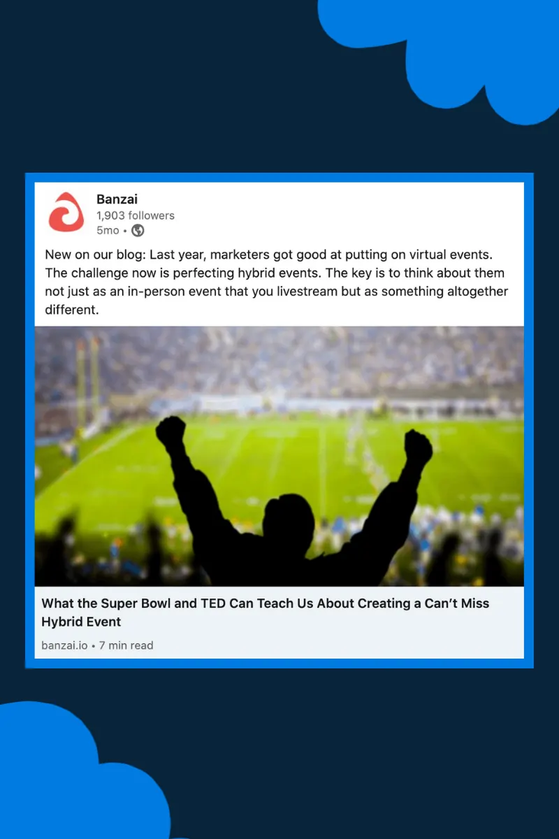 Banzai LinkedIn post - New on our blog: Last year, marketers got good at putting on virtual events. The challenge now is perfecting hybrid events. The key is to think about them not just as an in-person event that you livestream but as something altogether different.